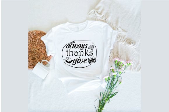 Always Give Thanks Graphics for T-Shirt Designs