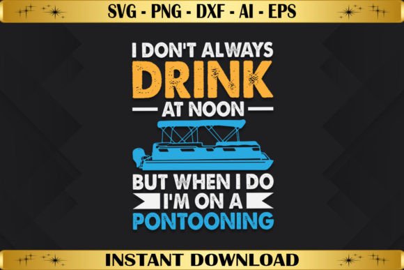 I Don’t Drink at Noon but When I Do: Graphics & T-Shirt Designs