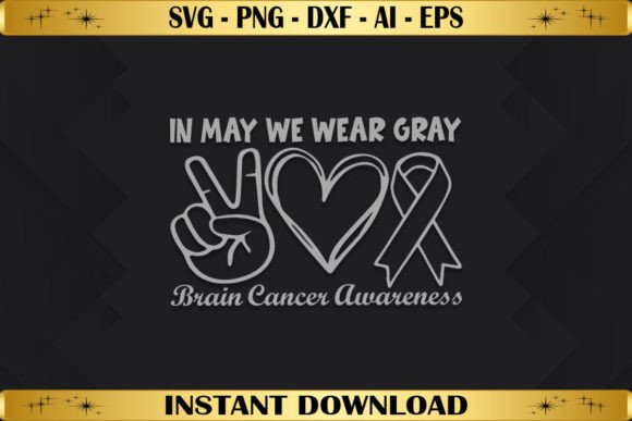 In May We Wear Gray Brain Cancer Graphics & T-Shirt Designs