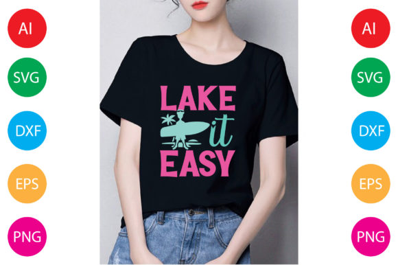 Lake It Easy: Graphics & T-Shirt Designs