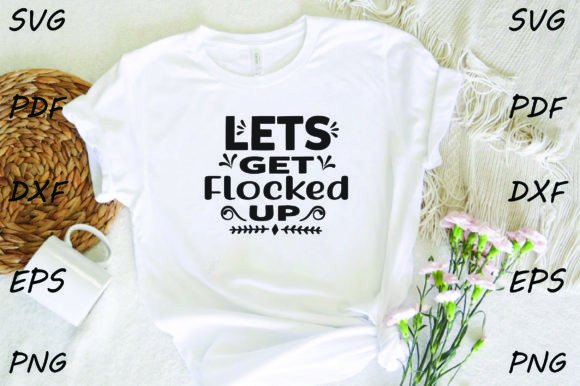 Lets Get Flocked Up: Graphics & T-Shirt Designs
