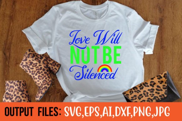 LOVE WILL NOT BE SILENCED Graphics for T-Shirt Designs