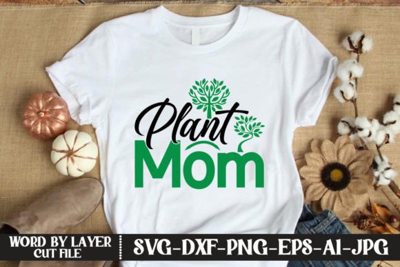 Plant Mom SVG CUT FILE: Graphics & T-Shirt Designs