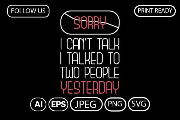 SORRY I CAN T TALK I TALKED to TWO Graphics & T-Shirt Designs