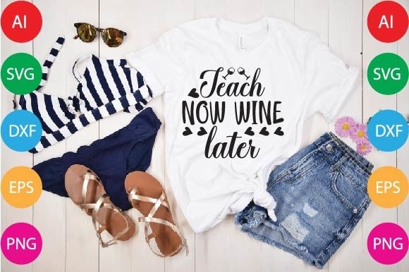 Teach Now Wine Later Graphics for T-Shirt Designs