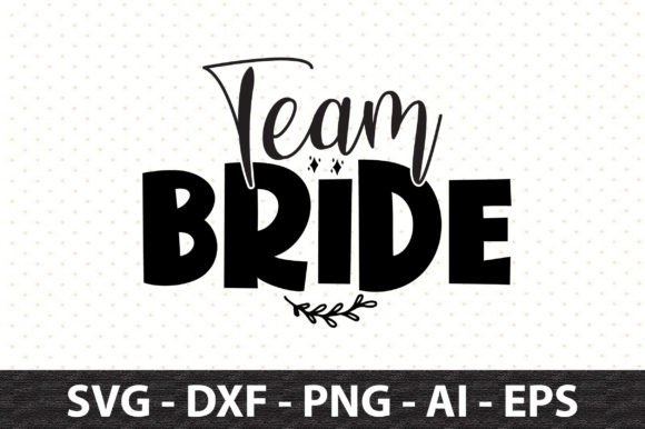 Team Bride SVG Graphics for T-Shirt Designs