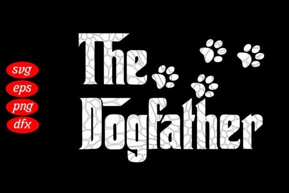 The Dogfather Funny Father’s Day SVG: Graphics & T-Shirt Designs